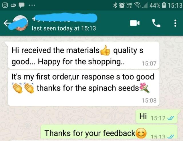 Received the material good... Quality is good... Happy for the shopping... It's my first order, Your response is too good... Thanks for the spinach seeds. -Reviewed on 24-May-2019